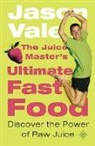 Jason Vale, Vale Jason - The Juice Master's Ultimate Fast Food