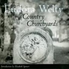Eudora Welty - Country Churchyards