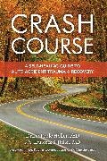 Diane Poole Heller, Diane/ Levine Heller, Laurence Heller, Laurence S. Heller, Peter A. Levine, … - Crash Course A Self-Healing Guide to Auto Accident Trauma and Recovery