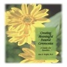 Wolfelt, Alan Wolfelt, Alan D Wolfelt, Alan D. Wolfelt - Creating Meaningful Funeral Ceremonies