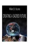 William E. Key-Nee - Creating a Sacred Future