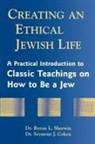 Seymour Cohen, Seymour J. Cohen, Byron L. Sherwin - Creating an Ethical Jewish Life