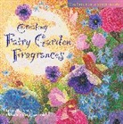 Linda Gannon, Dagmar Fehlau - Creating Fairy Garden Fragrances