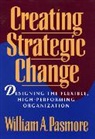 Wa Pasmore, William A Pasmore, William A. Pasmore, Pasmore William A. - Creating Strategic Change