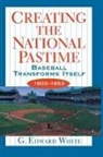 G. White, G. Edward White - Creating the National Pastime