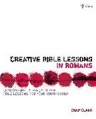 Jay &amp;. Janice Ashcraft, Chap Clark, Chapman Clark - Creative Bible Lessons in Romans