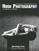Christopher Grey - Creative Techniques for Nude Photography in Black and White