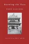 Paul Claudel, Paul/ Lawler Claudel, Peter Cole, Richard Sieburth, Rosanna Warren - Knowing the East
