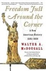 Walter A McDougall, Walter A. Mcdougall - Freedom Just Around the Corner