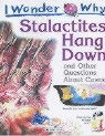 Jackie Gaff - I Wonder Why Stalactites Hang Down and Other Questions About Caves