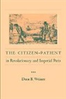 Dora B. Weiner, Dorab Weiner - Citizen-Patient in Revolutionary and Imperial Paris