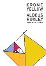 Aldous Huxley - Crome Yellow