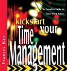 F Kay, Frances Kay, Frances (Kayac Ltd Kay, Jerald Ed Kay, Jerald Ed. Kay - Kickstart Your Time Management