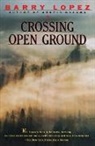 Barry Lopez, Barry Holstun Lopez - Crossing Open Ground