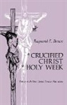 Raymond E. Brown, Raymond Edward Brown - Crucified Christ in Holy Week