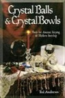 Kay Andrews, Ted Andrews - Crystal Balls & Crystal Bowls