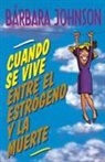 Barbara Johnson - Cuando se vive entre el estrógeno y la muerte