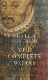 Michel De Montaigne, Michel Montaigne, Michel de Montaigne, Michel Eyquem De Montaigne - Complete Works