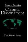 Raimon Panikkar, Raimundo Panikkar - Cultural Disarmament