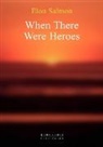Elon Salmom, Elon Salmon - When There Were Heroes
