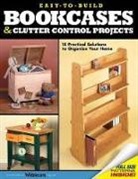 Rob Joseph, Rob/ Hendry Joseph, The Editors of Weekend Woodcrafts, Weekend Woodcrafts Magazine, Linda Hendry, The Editors of Weekend Woodcrafts - Easy-to-Build Bookcases, & Clutter Control Projects