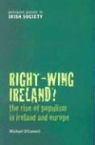 Michael O'Connell - Right-Wing Ireland?: The Rise of Populism in Ireland and Europe