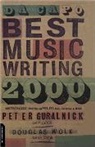 Peter Guralnick, Peter Wolk Guralnick, Douglas Wolk, Peter Guralnick - Da Capo Best Music Writing 2000