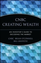 Cnbc, Cnbc O&amp;apos, Brian Cnbc O'connell, Brian Cnbc O''connell, Brian Connell, Bill Griffeth... - Cnbc Creating Wealth