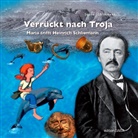 Joana Schliemann, Maren Blaschke - Verrückt nach Troja