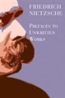 Matthew K. Davis, Michael W. Grenke, Friedrich Nietzsche, Friedrich Wilhelm Nietzsche, Lise Van Boxel, Michael Grenke - Prefaces To Unwritten Works