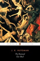 T. J. Hale, Teresa Hale, Terry Hale, J. -K Huysmans, J. K. Huysmans, Joris Karl Huysmans... - The Damned