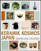 Thomas Naethe, Museu für Asiatische Kunst  Staatliche, Museum für Asiatische Kunst  Staatliche, Staatliche Museen zu Berlin Museum für Asiatische Kunst, Merle Walter - Keramik Kosmos Japan - Die Sammlung Crueger / Ceramic Cosmos Japan - The Crueger Collection