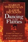 E Dickson, E. Dickson, Elinor Dickson, Marion Goodman, M. Woodman, Marion Woodman... - Dancing in the Flames: