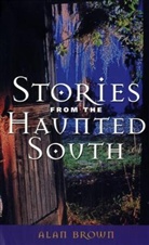 Alan Brown - Stories from the Haunted South