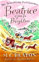 M C Beaton, M. C. Beaton, M.C. Beaton - Beatrice Goes to Brighton