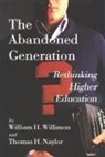 Will Willimon, William H. Willimon - The Abandoned Generation: Rethinking Higher Education