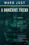 Ward Just, Ward S. Just - A Dangerous Friend