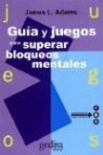 James L. Adams - Guía y juegos para superar bloqueos mentales