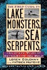 Loren Coleman, Loren L. Coleman, Mark Lee Rollins, Harry Trumbore - Field Guide To Lake Monsters, Sea Serpents And Other Mystery Denizens