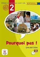 Michèle Bosquet, Matilde Martínez Sallés, Yolanda Rennes - Pourquoi pas ! 2 : méthode de français pour adolescents, A2.1 Cadre européen commun de référence : livre de l'élève