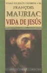 Francois Mauriac, François Mauriac - Vida de Jesús