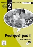 M. Bosquet, Michèle Bosquet, Matilde Martínez Sallés, Y. Rennes, Yolanda Rennes, M.-F. Vignaud - Pourquoi pas ! 2 : méthode de français pour adolescents, A2.1 Cadre européen commun de référence : cahier d'exercices