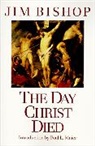 Jim Bishop, Bishop Jim, Paul L. Maier - The Day Christ Died