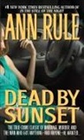 Ann Rule, Rule Ann - Dead by sunset