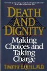 Quill, Timothy E. Quill, Quill Timothy E. - Death and Dignity