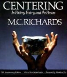 M. C. Richards, Mary C. Richards, Mary Caroline Richards - Centering in Pottery, Poetry, and the Person
