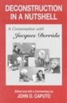 John D. Caputo, Jacques Derrida, John D. Caputo - Deconstruction in a Nutshell