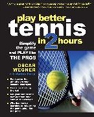 Steven Ferry, Ferry Steven, Wegner, Oscar Wegner, Wegner Oscar - Play Better Tennis In Two Hours