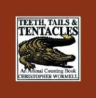 Christopher Wormell - Teeth, Tails, & Tentacles