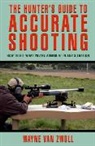 Wayne Van Zwoll, Wayne Van Zwoll - Hunter''s Guide to Accurate Shooting